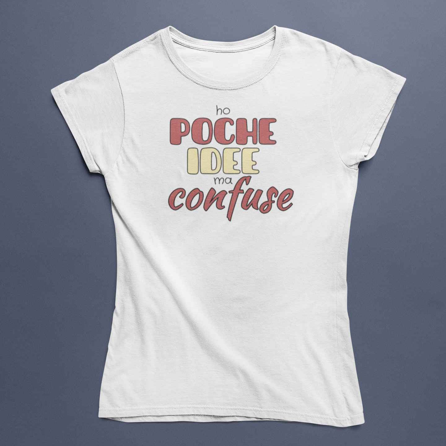 T-Shirt Donna Divertente Con Stampa Poche Idee Ma Confuse