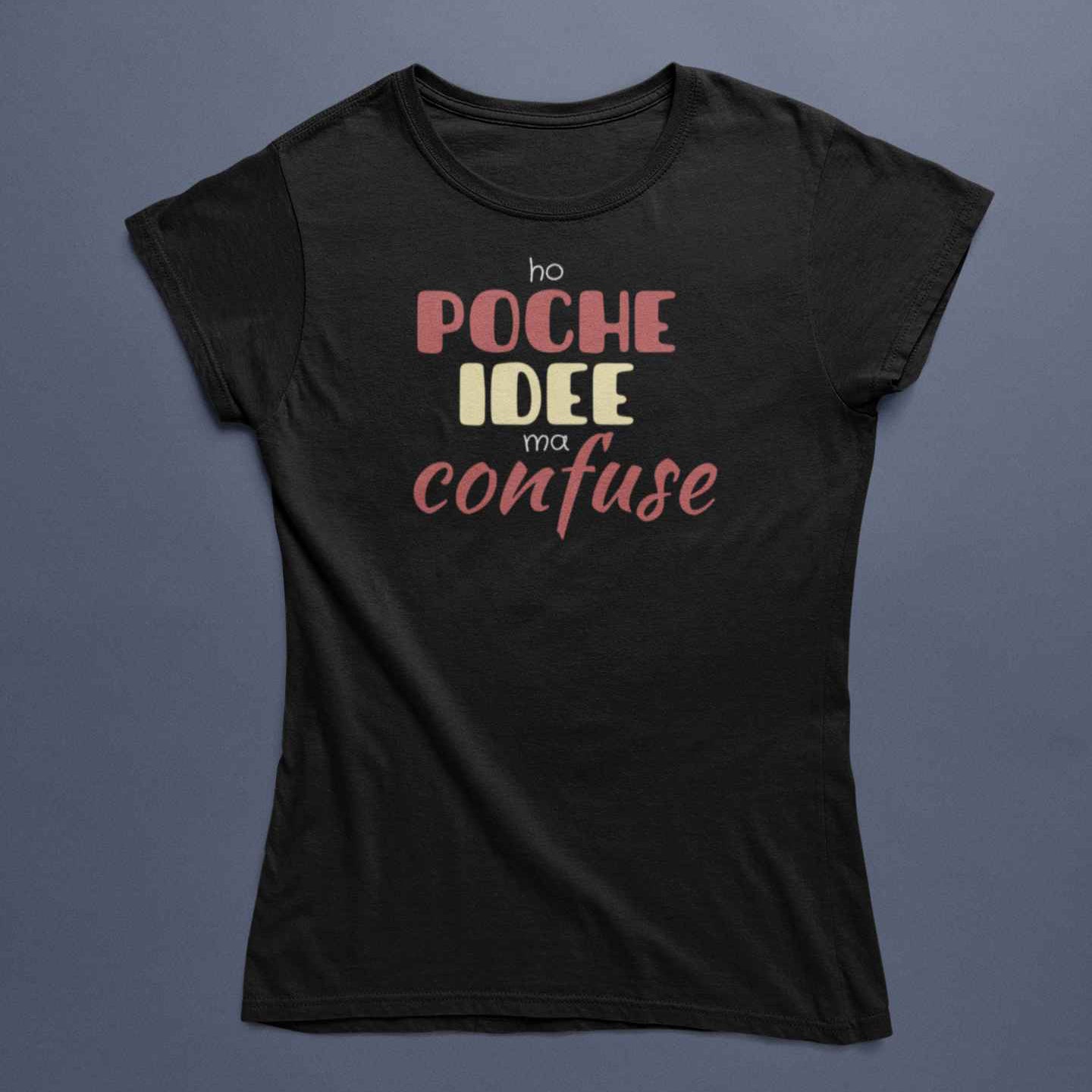 T-Shirt Donna Divertente Con Stampa Poche Idee Ma Confuse